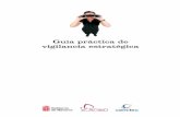 Guía práctica de vigilancia estratégicagestion-calidad.com/.../2016/09/Guia_practica_vigilancia_estrategica.… · tecnológicas y sus oportunidades de innovación, para que sean