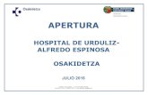 HOSPITAL DE URDULIZ- ALFREDO ESPINOSA OSAKIDETZA · 2018. 10. 15. · 4 El hospital de Urduliz-Alfredo Espinosa, en el municipio de Urduliz, es ya una realidad que va contribuir a