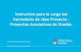 Formulario de Idea Proyecto - Proyectos Asociativos de Diseño. · 2021. 6. 11. · director/a técnico/a del proyecto. Datos de contacto del/de la director/a técnico/a del proyecto.