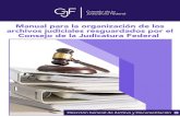 CONSEJO DE LA JUDICATURA FEDERAL · 2020. 10. 8. · El Manual para la organización de los archivos judiciales resguardados por el Consejo de la Judicatura Federal, se fundamenta