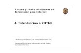 4 Introducción a4. Introducción a XHTML...Introducción (II) XHTML utiliza un conjunto de etiquetas similares. Pone algunas limitaciones a etiquetas y atributos HTML que el W3C considera