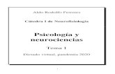 Psicología y neurociencias · 2020. 12. 1. · 3 Preguntas para guiar la lectura Tema 1: Psicología y neurociencias Este es un material bibliográfico preparado para la cursada