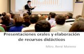 Presentaciones orales y elaboración de recursos didácticos...Presentaciones orales y elaboración de recursos didácticos Author: Rene Moreno Created Date: 5/28/2020 10:21:34 AM