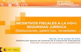 INCENTIVOS FISCALES A LA I+D+i: SEGURIDAD JURÍDICA · 2021. 5. 26. · DEDUCCIONES FISCALES POR I+D+i INDICE 0- INTRODUCCIÓN (Innovación en España) 1- EL INCENTIVO FISCAL - Deducciones