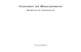 Conan el Bucanero200.31.177.150/ebooks/VBOOKS/Robert E. Howard - Conan el...Conan el Bucanero Robert E Howard Edición: eBooket 2 Introducción Bucaneros y magia negra. Esta novela