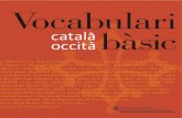 Vocabulari bàsic català-occità€¦ · nals, estudiosos rigorosos de la llengua occitana. Una altra virtut és que es presenta com un lèxic bàsic entre dues llengues bessones,