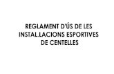 REGLAMENT BÀSIC D’ÚS DE LES INSTAL - Centelles · 2021. 2. 9. · 1) Utilitzar les instal·lacions esportives municipals. 2) Utilitzar els vestidors i els espais auxiliars sanitaris