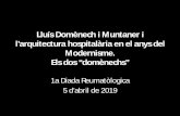 Lluís Domènech i Muntaner i l’arquitectura hospitalària en el anys …€¦ · Medicina (Dr. Robert, Duran i Trinxeria, Roig i Bonfill) • Avantprojecte a Domènech i Montaner
