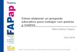 Cómo elaborar un proyecto educativo para trabajar con padres y … · 2016. 6. 20. · Cómo elaborar un proyecto educativo para trabajar con padres y madres Fátima Muñoz Velasco