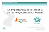 La Importancia de Internet 2 en los Proyectos de Cinvestav · 2020. 8. 24. · •Sistemas de Cómputo y Telecomunicaciones •Generación de Hw y Sw •Diseño de PCB •Consultoría