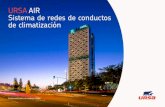 URSA AIR Sistema de redes de conductos de climatización · 2021. 4. 8. · conductos URSA AIR frente a los sistemas de conductos tradicionales son: Conductos preaislados térmicamente