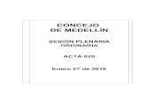 Inicio | Concejo de Medellín - SESIÓN PLENARIA ......ACTA DE SESIÓN PLENARIA ORDINARIA 020 3 FECHA: Medellín, 27 de enero de 2016 HORA: De las 9:15 a las 13:45 horas LUGAR: Recinto