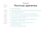 Tema 6 Técnicas operantes - ujaen.esljgarcia/docencia/archivos... · 2005. 11. 8. · Tema 6 Técnicas operantes 1. Introducción 2. Aproximación histórica y bases teóricas y