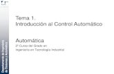 Tema 1. Introducción al Control Automático Automática ería … · 2020. 6. 12. · ería Automática Contenido Tema 1.- Introducción al Control automático 1.1. Introducción.