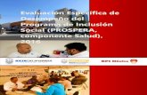 valuación specífica de esempeño del Programa de Inclusión ......(PROSPERA, componente Salud), Ejercicio 2016 BPS México 6 Datos generales del programa El Programa PROSPERA Programa