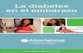 La diabetes en el embarazo - Amerigroup...Diabetes tipo 1: El cuerpo no produce insulina. Diabetes tipo 2: debidamente la insulina. ¿Cómo afecta la diabetes gestacional a su bebé?