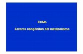 ECMs Errores congénitos del metabolismo - UDC · 2008. 12. 16. · Errores congénitos del metabolismo. Oligofrenia fenilpirúvica. Fenilalanina (PKU) En 1934 Fölling realiza la