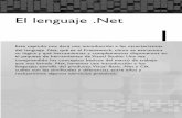El lenguaje .Net 1 - WordPress.com · 2011. 10. 26. · El lenguaje .Net 1 Este capítulo nos dará una introducción a las características del lenguaje .Net, qué es el Framework,