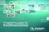 Hospitales seguros y riesgo urbano en Centroamérica · 2021. 5. 6. · Acerca de Hospitales seguros y riesgo urbano: ciudades más seguras con un sistema de salud preparado para