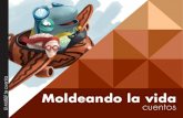 Moldeando la vida cuentos - MUSEFmusef.org.bo/cuentos/Cuento_moldeando_la_vida.pdf · BANCO CENTRAL DE BOLIVIA FUNDACIÓN CULTURAL DEL BANCO CENTRAL DE BOLIVIA Marcelo Zabalaga Estrada:
