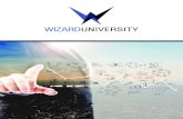 WIZARD UNIVERSITY...Wizard University es un nuevo concepto en educación presencial y a distancia, basado en técnicas modernas de aprendizaje y llevadas adelante por los mejores profesionales.
