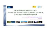 «HORIZON 2020» RETO SOCIAL 5 (ACCIÓN POR EL ......Jornada informativa y discusión del Reto 5 en CDTI el 19 de junio. – Base: ENCUESTA LANZADA EN MAYO A TRAVÉS DE LA LISTA DE