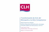Transformación de CLH, del Monopolio a la Libre Competencia · 2016. 2. 19. · Energy Mexico 2016. Oil+Gas+Power. Technology and Finance México, 27 de Enero de 2016 Transformación