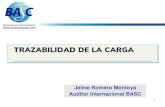 Jaime Romero Montoya Auditor Internacional BASCedubasc.org/cursos/Trazabilidad de la Carga... · 2021. 5. 25. · Actores Responsabilidad Trazabilidad Agente de carga Coordinan la