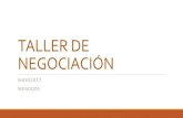 TALLER DE NEGOCIACIÓN€¦ · TALLER DE NEGOCIACIÓN MAYO2017 MENDOZA - Conocer principios y elementos de Negociación - Brindar herramientas básicas de resolución de conflictos