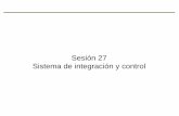 Sesión 27 Sistema de integración y control