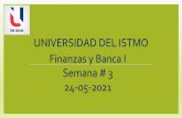 UNIVERSIDAD DEL ISTMO Finanzas y Banca I Semana # 3 24-05 …