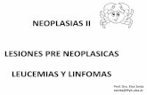 NEOPLASIAS II LESIONES PRE NEOPLASICAS LEUCEMIAS Y LINFOMAS