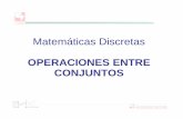 Matemáticas Discretas OPERACIONES ENTRE CONJUNTOS
