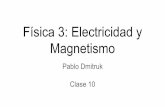 Física 3: Electricidad y Clase 10 Magnetismo Pablo Dmitruk