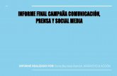 INFORME FINAL CAMPAÑA COMUNICACIÓN, PRENSA Y SOCIAL …