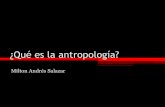 ¿Qué es la antropología?