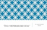Dra. Jessica Garizurieta ÉTICA Y RESPONSABILIDAD SOCIAL ...
