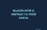 RELACIÓN ENTRE EL ARBITRAJE Y EL PODER JUDICIAL