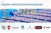 BUILDING A PORT EDUCATION HUB IN BARCELONA