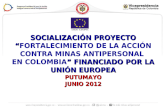 SOCIALIZACI“N PROYECTO FORTALECIMIENTO DE LA ACCI“N CONTRA MINAS ANTIPERSONAL FINANCIADO POR LA UNI“N EUROPEA EN COLOMBIA FINANCIADO POR LA UNI“N EUROPEAPUTUMAYO