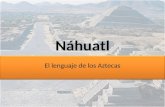 Nhuatl   El lenguaje de los aztecas